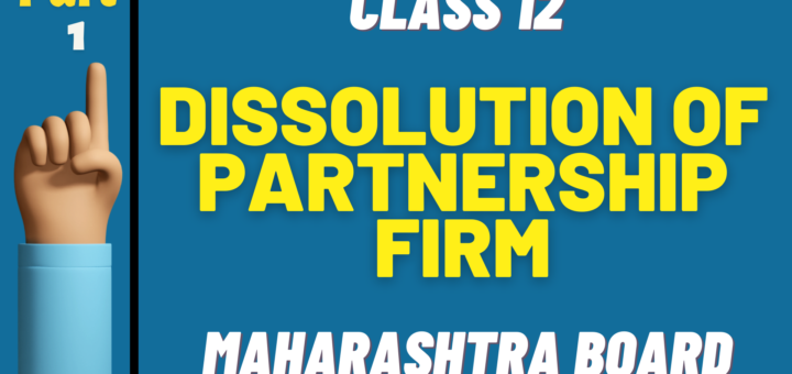 Dissolution of Partnership firm Class 12 | Maharashtra Board New Syllabus