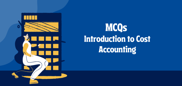 Introduction to Cost Accounting MCQ