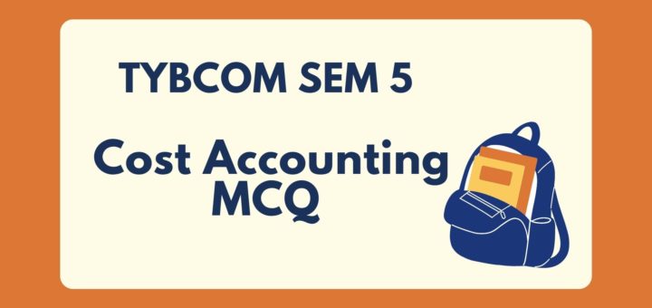 TYBCOM Sem 5 Cost Accounting MCQ
