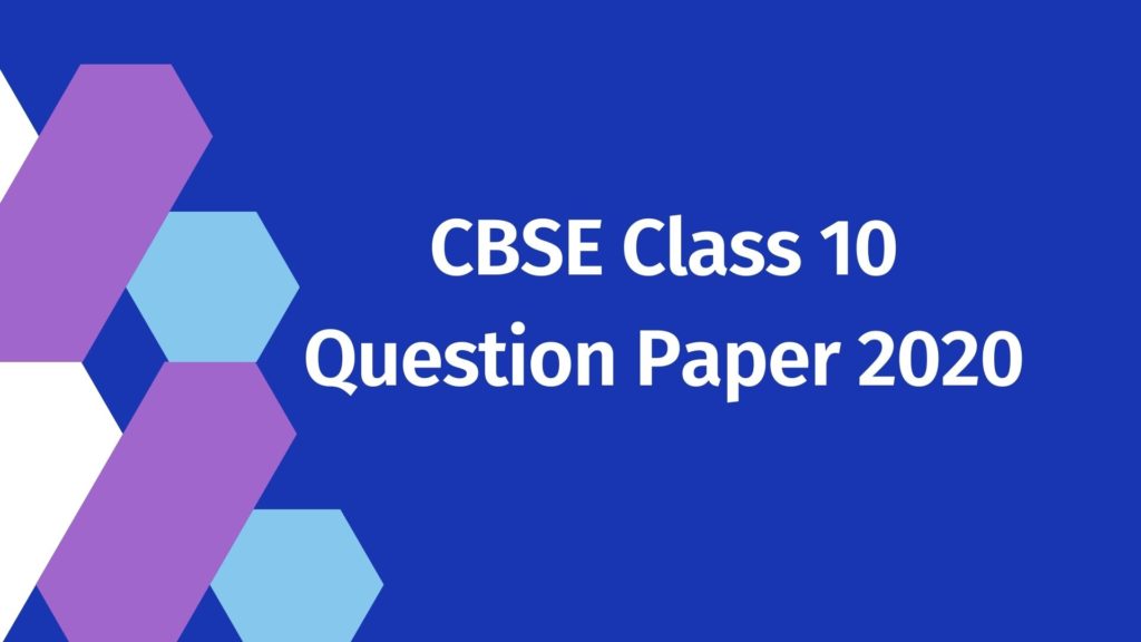 CBSE Class 10 Question Paper 2020