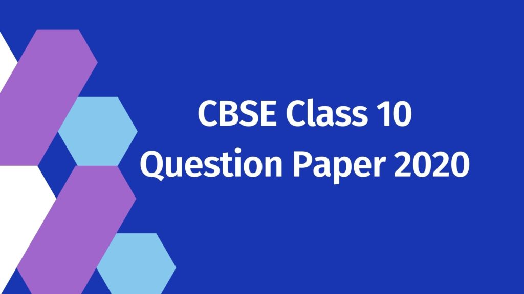 CBSE Class 10 Question Paper 2020 - Free Pdf Download - ScholarsZilla