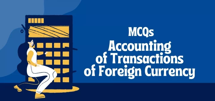 Accounting of Transactions of Foreign Currency MCQ