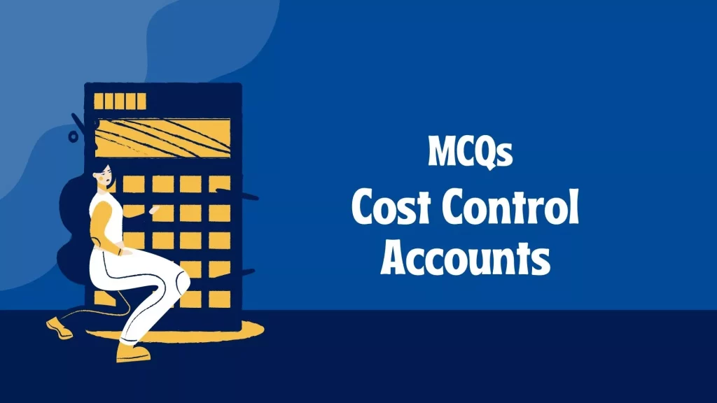Cost Control Accounts MCQ's