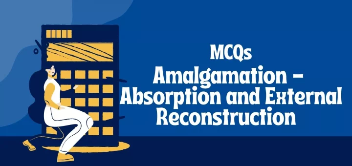 MCQ's on Amalgamation - Absorption and External Reconstruction AS-14