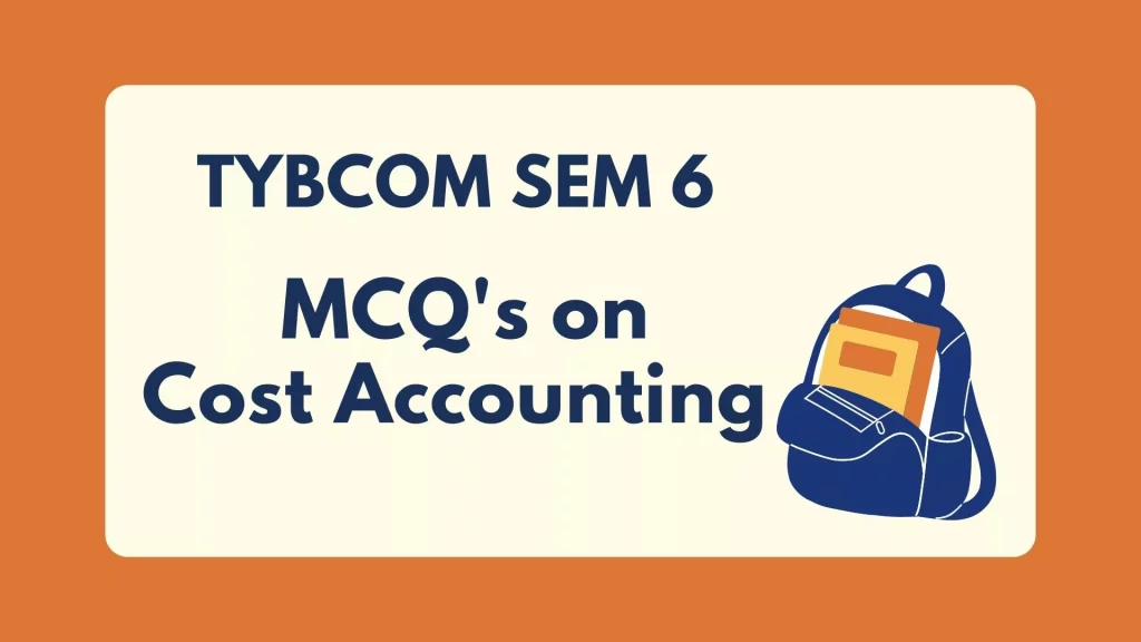 TYBCOM Sem 6 Cost Accounting MCQ