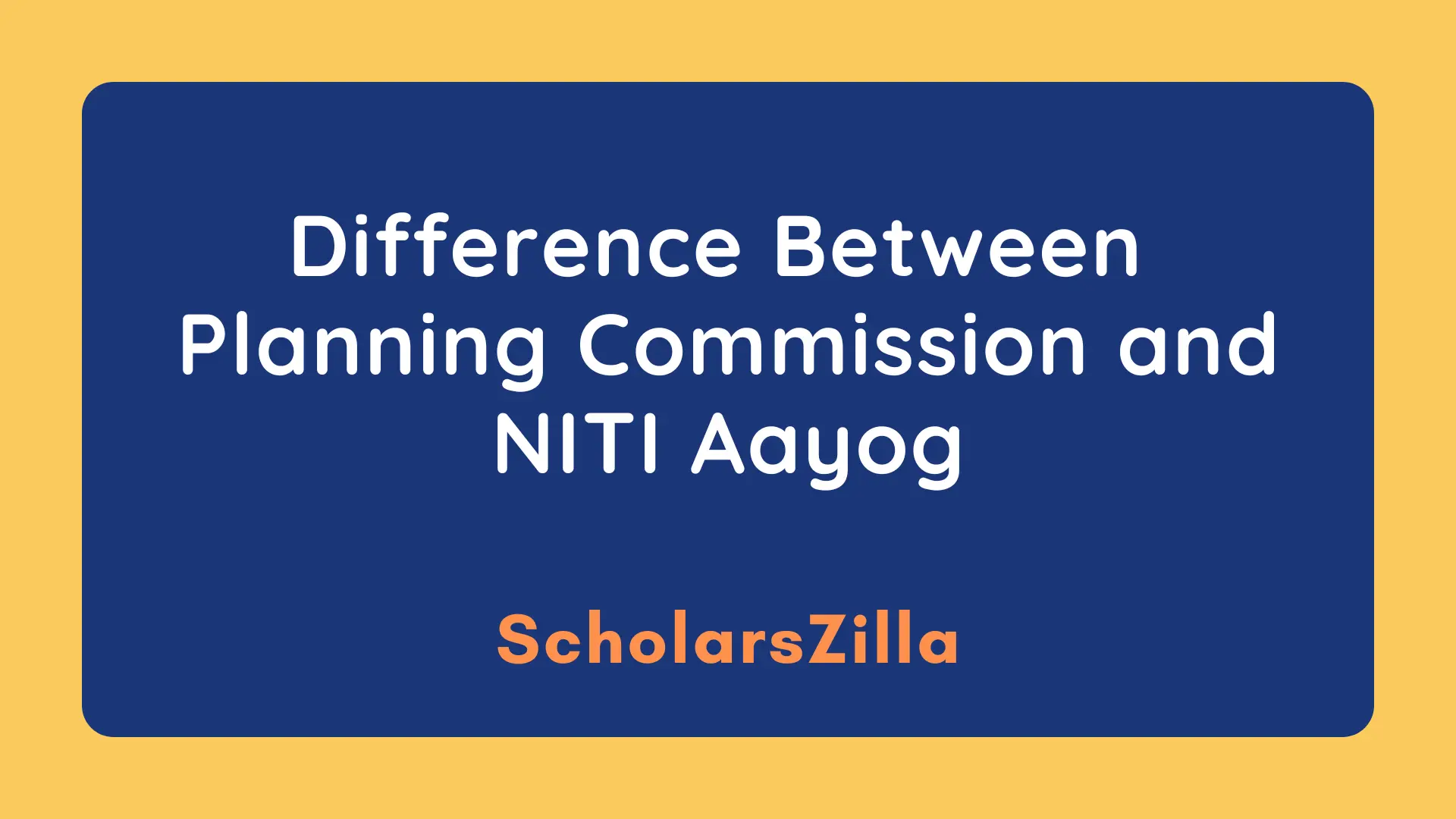 Difference Between Planning Commission and NITI Aayog