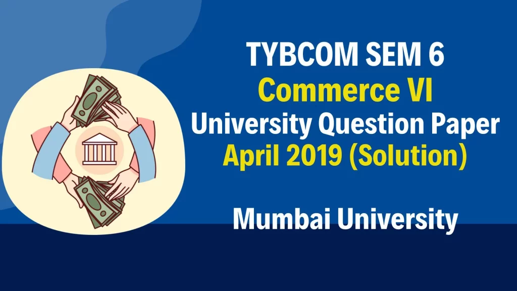 TYBCOM SEM 6 Commerce Question Paper 2019 1