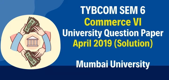 TYBCOM SEM 6 Commerce Question Paper 2019