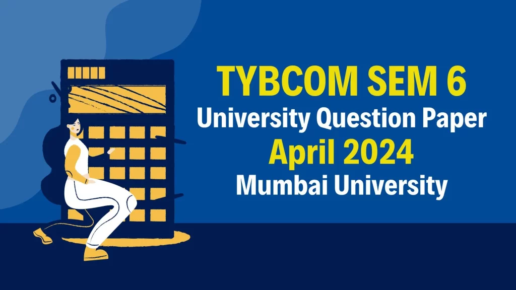 TYBCOM SEM 6 Question Paper 2024 - April